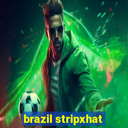 brazil stripxhat